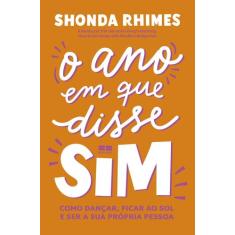 Livro O Ano Em Que Disse Sim Como dançar Ficar ao sol e ser a sua Próp
