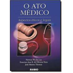 Livro Ato Médico: Aspectos Éticos E Legais - Rubio