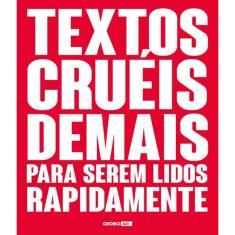 Livro Textos Crueis Demais Para Serem Lidos Rapidamente