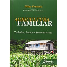 Agricultura familiar: trabalho, renda e associativismo