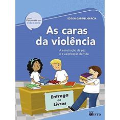 As Caras da Violência - A Construção da paz e a Valorização da Vida: A Construção da paz e a Valorização da Vida
