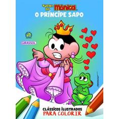 Turma Da Mônica - Clássicos Ilustrados Para Colorir - O Príncipe Sapo