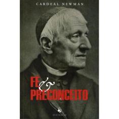 Fé e Preconceito (São John Henry Newman) - Ecclesiae