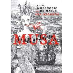 Livro - Musa Praguejadora: a vida de Gregório de Matos