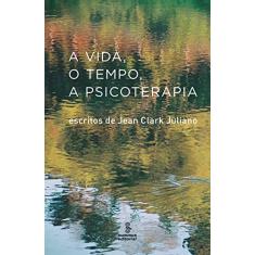 A vida: escritos de Jean Clark Juliano