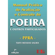Manual Prático de Avaliação e Controle de Poeira. E Outros Particulados. PPRA