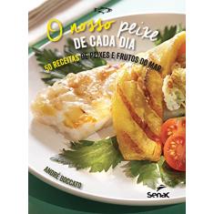 O nosso peixe de cada dia: 50 receitas de peixes e frutos do mar