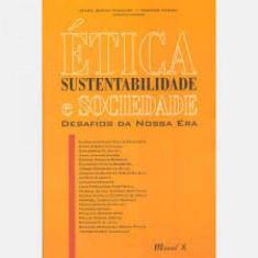 Etica, Sustentabilidade E Sociedade   Desafios Da Nossa Era