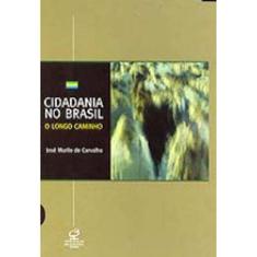 Cidadania No Brasil: O Longo Caminho