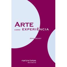 Arte Como Experiencia - Martins Martins Fontes