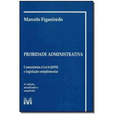 Probidade administrativa - 6 ed./2009