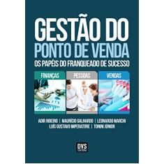 Gestão do Ponto de Venda: Os papéis do franqueado de sucesso