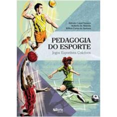 Pedagogia Do Esporte: Jogos Esportivos Coletivos - Phorte