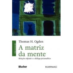 Matriz da Mente, A - BLUCHER