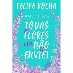 Livro - Todas as flores que não te enviei