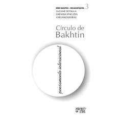 Círculo de Bakhtin: Pensamento Interacional (Volume 3)