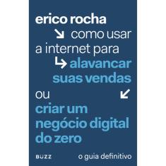 Como Usar A Internet Para Alavancar Suas Vendas Ou Criar Um Negocio Digital Do Zero