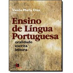 Ensino De Lingua Portuguesa - Oralidade, Escrita E Leitura