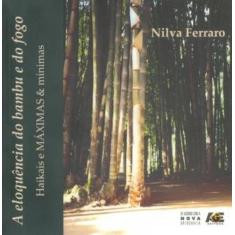 A Eloquência do Bambu e do Fogo. Haikais e Máximas & Mínimas, 3