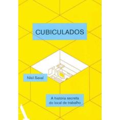 Cubiculados: a História Secreta do Local de Trabalho