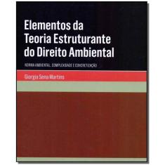 Elementos da Teoria Estruturante Direito Ambiental - 01Ed/18 - ALMEDIN