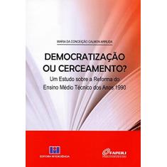 Democratização ou Cerceamento?: um Estudo Sobre a Reforma do Ensino Médio Técnico dos Anos 1990