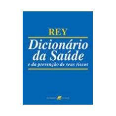 Dicionario Da Saude E Da Prevencao De Seus Riscos - Guanabara Koogan