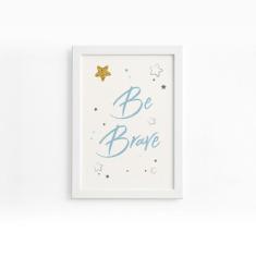 Quadro Frase Be Brave Azul e Estrela Moldura Branca 22x32cm - Quartinh