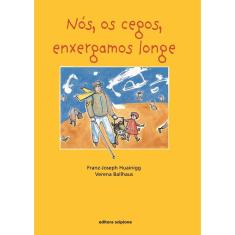 Livro - Nós, os cegos, enxergamos longe