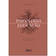 Livro - Psicologia E Educação Na Primeira República