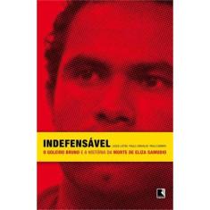 Livro - Indefensável: O goleiro Bruno e a história da morte de Eliza Samudio