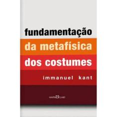 Fundamentação Da Metafísica Dos Costumes