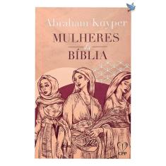 Livro Mulheres Da Bíblia Abraham Kuyper