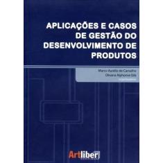 Aplicacoes e casos de gestao do desenvolvimento de produtos - ARTLIBER