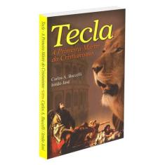 Tecla - A Primeira Mártir do Cristianismo - LEEPP