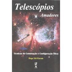 Telescópios Amadores: Técnicas de Construção e Configuração Ótica