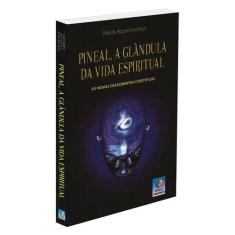 Pineal, A Glândula Da Vida Espiritual - Editora Do Conhecimento