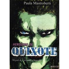 Heroísmo de Quixote - EDITORA ROCCO, 3