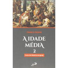 A Idade Média: Curso de História da Igreja (Volume 2)