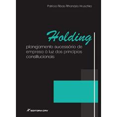 Holding: Planejamento sucessório de empresa à luz dos princípios constitucionais