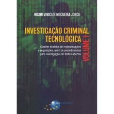 Investigação Criminal Tecnológica - Vol. 1