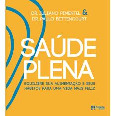 Saúde plena: equilibre sua alimentação e seus hábitos para uma vida mais feliz