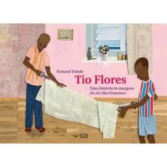 Livro - Tio Flores: Uma História Às Margens Do Rio São Francisco