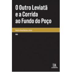O Outro Leviatã E A Corrida Ao Fundo Do Poço - Almedina Brasil