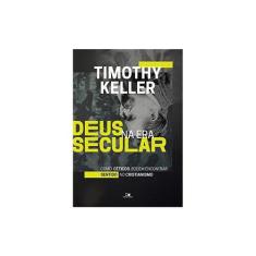 Deus na Era Secular  Timothy Keller - Editora Vida Nova