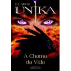 Livro - Unika: A chama da vida
