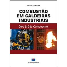 Combustão em Caldeiras Industriais: óleo e Gás Combustível