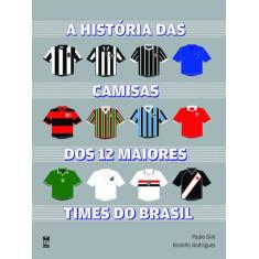 Livro - A História Das Camisas Dos 12 Maiores Times Do Brasil
