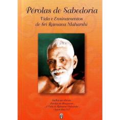 Pérolas de Sabedoria - Vida e Ensinamentos de Sri Ramana Maharshi