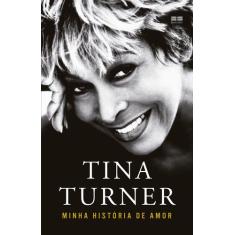 Livro - Tina Turner: Minha História De Amor